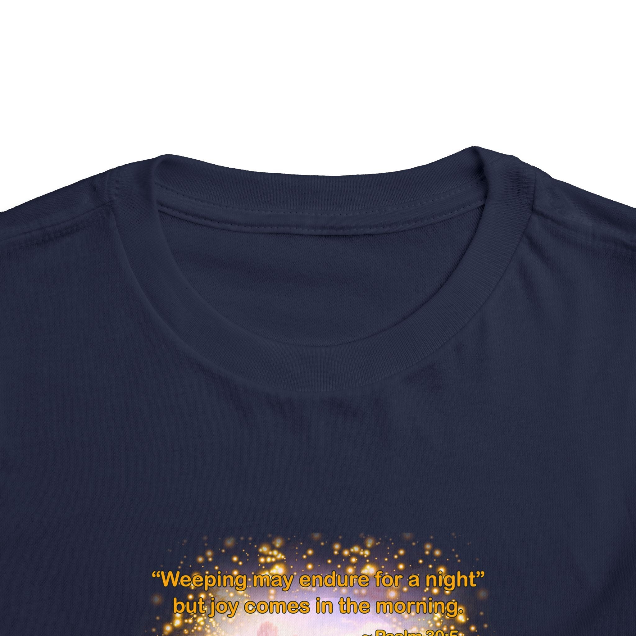 Toddler Tee — “Joy” Inspirational Christian Tee | Psalm 30:5 Bible Verse Faith Shirt for Kids