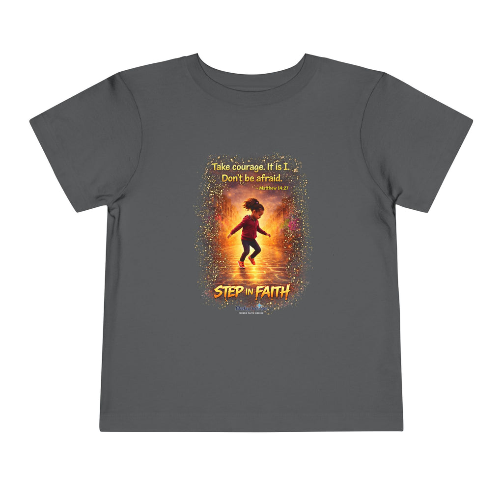 Toddler Tee — “Step in Faith” Inspirational Christian Tee | Matthew 14:27 Bible Verse Faith Shirt for Kids