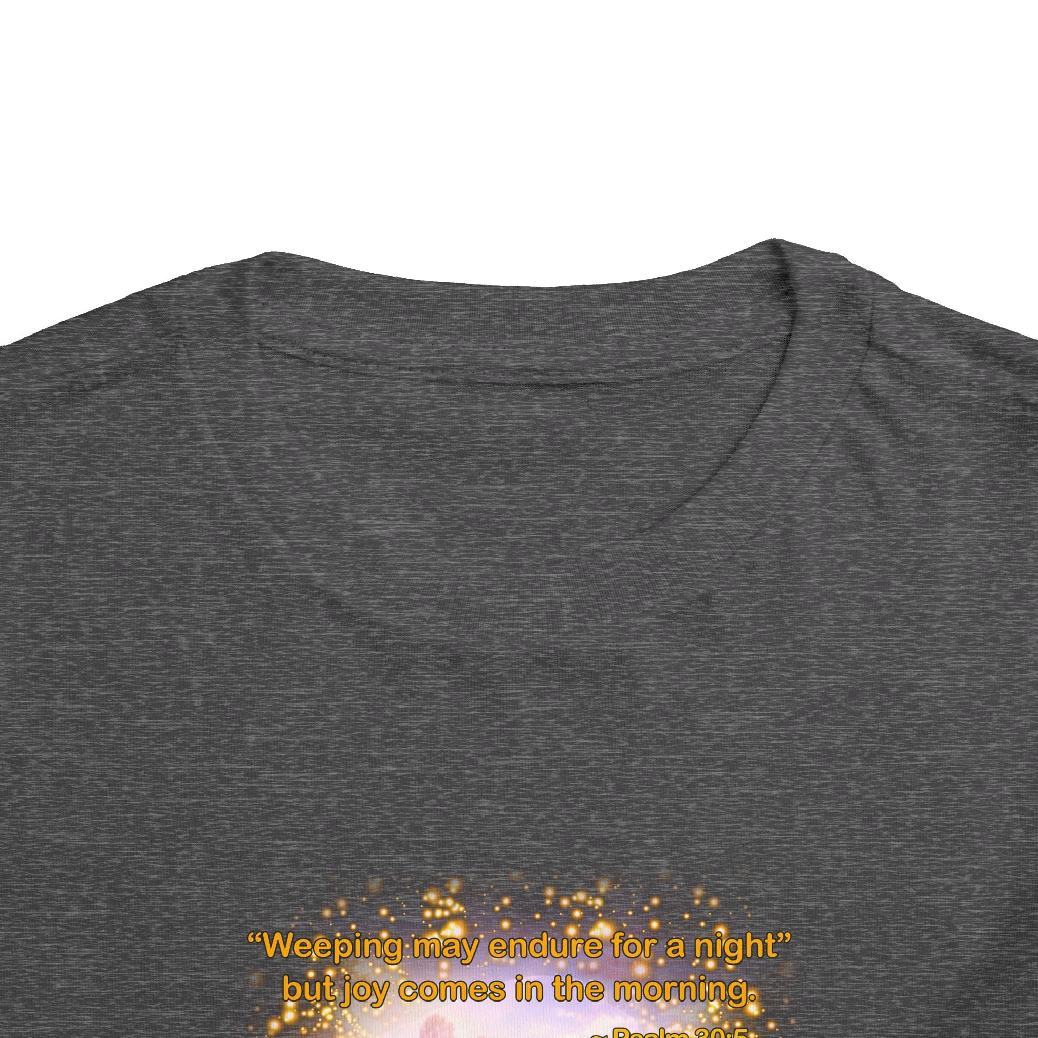 Toddler Tee — “Joy” Inspirational Christian Tee | Psalm 30:5 Bible Verse Faith Shirt for Kids